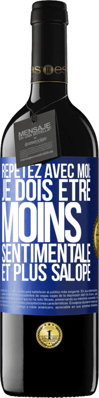 39,95 € Envoi gratuit | Vin rouge Édition RED MBE Réserve Répétez avec moi: je dois être moins sentimentale et plus salope Étiquette Bleue. Étiquette personnalisable Réserve 12 Mois Récolte 2014 Tempranillo