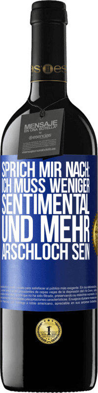 39,95 € Kostenloser Versand | Rotwein RED Ausgabe MBE Reserve Sprich mir nach: Ich muss weniger sentimental und mehr Arschloch sein Blaue Markierung. Anpassbares Etikett Reserve 12 Monate Ernte 2014 Tempranillo