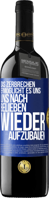 39,95 € Kostenloser Versand | Rotwein RED Ausgabe MBE Reserve Das Zerbrechen ermöglicht es uns, uns nach Belieben wieder aufzubauen Blaue Markierung. Anpassbares Etikett Reserve 12 Monate Ernte 2015 Tempranillo