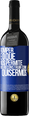 39,95 € Envio grátis | Vinho tinto Edição RED MBE Reserva Romper é o que nos permite nos reconstruir como quisermos Etiqueta Azul. Etiqueta personalizável Reserva 12 Meses Colheita 2015 Tempranillo