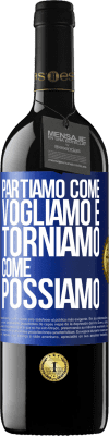 39,95 € Spedizione Gratuita | Vino rosso Edizione RED MBE Riserva Partiamo come vogliamo e torniamo come possiamo Etichetta Blu. Etichetta personalizzabile Riserva 12 Mesi Raccogliere 2016 Tempranillo