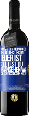 39,95 € Kostenloser Versand | Rotwein RED Ausgabe MBE Reserve Wenn du der Meinung bist, dass gutes Design teuer ist, solltest du dir ansehen, was schlechtes Design kostet Blaue Markierung. Anpassbares Etikett Reserve 12 Monate Ernte 2015 Tempranillo