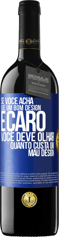 39,95 € Envio grátis | Vinho tinto Edição RED MBE Reserva Se você acha que um bom design é caro, você deve olhar quanto custa um mau design Etiqueta Azul. Etiqueta personalizável Reserva 12 Meses Colheita 2015 Tempranillo