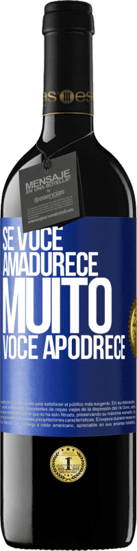 39,95 € Envio grátis | Vinho tinto Edição RED MBE Reserva Se você amadurece muito você apodrece Etiqueta Azul. Etiqueta personalizável Reserva 12 Meses Colheita 2015 Tempranillo