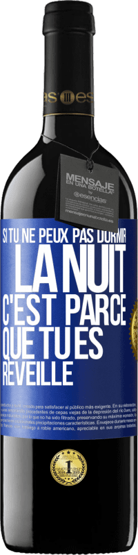 39,95 € Envoi gratuit | Vin rouge Édition RED MBE Réserve Si tu ne peux pas dormir la nuit c'est parce que tu es réveillé Étiquette Bleue. Étiquette personnalisable Réserve 12 Mois Récolte 2015 Tempranillo