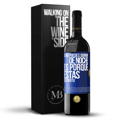 «Si no puedes dormir de noche es porque estás despierto» Edición RED MBE Reserva