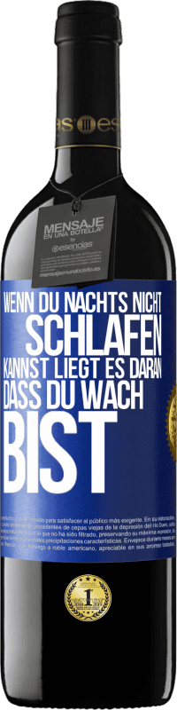 39,95 € Kostenloser Versand | Rotwein RED Ausgabe MBE Reserve Wenn du nachts nicht schlafen kannst, liegt es daran, dass du wach bist Blaue Markierung. Anpassbares Etikett Reserve 12 Monate Ernte 2015 Tempranillo