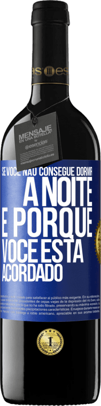 39,95 € Envio grátis | Vinho tinto Edição RED MBE Reserva Se você não consegue dormir à noite é porque você está acordado Etiqueta Azul. Etiqueta personalizável Reserva 12 Meses Colheita 2014 Tempranillo