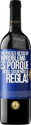 39,95 € Envío gratis | Vino Tinto Edición RED MBE Reserva Si no puedes resolver un problema es porque estás siguiendo las reglas Etiqueta Azul. Etiqueta personalizable Reserva 12 Meses Cosecha 2014 Tempranillo