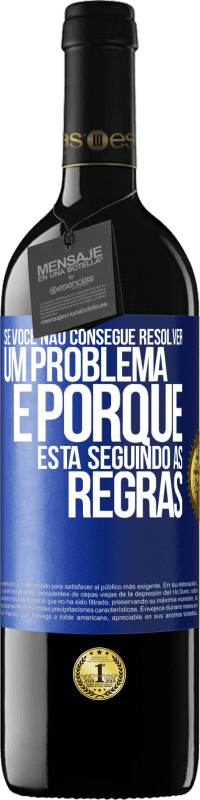 39,95 € Envio grátis | Vinho tinto Edição RED MBE Reserva Se você não consegue resolver um problema é porque está seguindo as regras Etiqueta Azul. Etiqueta personalizável Reserva 12 Meses Colheita 2014 Tempranillo