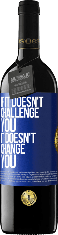 39,95 € 送料無料 | 赤ワイン REDエディション MBE 予約する それがあなたに挑戦しなければ、それはあなたを変えません 青いタグ. カスタマイズ可能なラベル 予約する 12 月 収穫 2016 Tempranillo