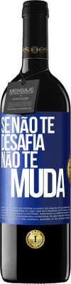 39,95 € Envio grátis | Vinho tinto Edição RED MBE Reserva Se não te desafia, não te muda Etiqueta Azul. Etiqueta personalizável Reserva 12 Meses Colheita 2014 Tempranillo