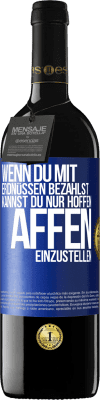 39,95 € Kostenloser Versand | Rotwein RED Ausgabe MBE Reserve Wenn du mit Erdnüssen bezahlst, kannst du nur hoffen, Affen einzustellen Blaue Markierung. Anpassbares Etikett Reserve 12 Monate Ernte 2016 Tempranillo