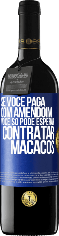 39,95 € Envio grátis | Vinho tinto Edição RED MBE Reserva Se você paga com amendoim, você só pode esperar contratar macacos Etiqueta Azul. Etiqueta personalizável Reserva 12 Meses Colheita 2014 Tempranillo