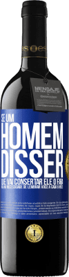 39,95 € Envio grátis | Vinho tinto Edição RED MBE Reserva Se um homem disser que vai consertar, ele o fará. Não há necessidade de lembrar você a cada 6 meses Etiqueta Azul. Etiqueta personalizável Reserva 12 Meses Colheita 2016 Tempranillo