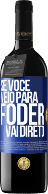 39,95 € Envio grátis | Vinho tinto Edição RED MBE Reserva Se você veio para foder vai direto Etiqueta Azul. Etiqueta personalizável Reserva 12 Meses Colheita 2015 Tempranillo