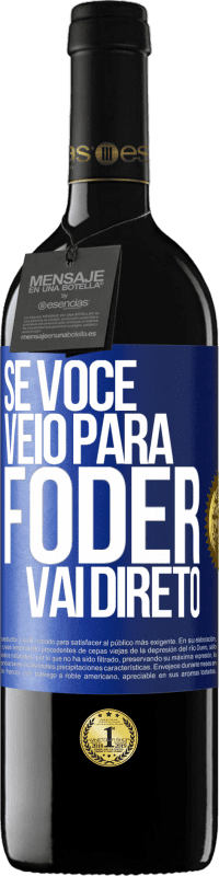 39,95 € Envio grátis | Vinho tinto Edição RED MBE Reserva Se você veio para foder vai direto Etiqueta Azul. Etiqueta personalizável Reserva 12 Meses Colheita 2014 Tempranillo