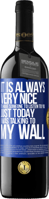 39,95 € Free Shipping | Red Wine RED Edition MBE Reserve It is always very nice to have someone to listen to you. Just today I was talking to my wall Blue Label. Customizable label Reserve 12 Months Harvest 2016 Tempranillo
