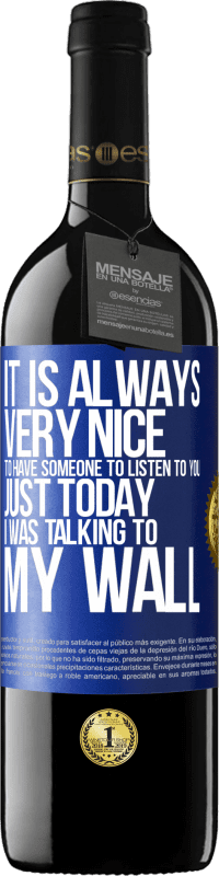 39,95 € Free Shipping | Red Wine RED Edition MBE Reserve It is always very nice to have someone to listen to you. Just today I was talking to my wall Blue Label. Customizable label Reserve 12 Months Harvest 2014 Tempranillo