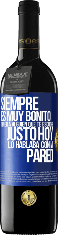 39,95 € Envío gratis | Vino Tinto Edición RED MBE Reserva Siempre es muy bonito tener a alguien que te escuche. Justo hoy lo hablaba con mi pared Etiqueta Azul. Etiqueta personalizable Reserva 12 Meses Cosecha 2014 Tempranillo