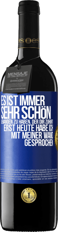 39,95 € Kostenloser Versand | Rotwein RED Ausgabe MBE Reserve Es ist immer sehr schön, jemanden zu haben, der dir zuhört. Erst heute habe ich mit meiner Wand gesprochen Blaue Markierung. Anpassbares Etikett Reserve 12 Monate Ernte 2014 Tempranillo