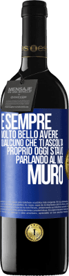 39,95 € Spedizione Gratuita | Vino rosso Edizione RED MBE Riserva È sempre molto bello avere qualcuno che ti ascolta. Proprio oggi stavo parlando al mio muro Etichetta Blu. Etichetta personalizzabile Riserva 12 Mesi Raccogliere 2015 Tempranillo