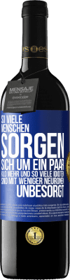 39,95 € Kostenloser Versand | Rotwein RED Ausgabe MBE Reserve So viele Menschen sorgen sich um ein paar Kilo mehr und so viele Idioten sind mit weniger Neuronen unbesorgt Blaue Markierung. Anpassbares Etikett Reserve 12 Monate Ernte 2014 Tempranillo