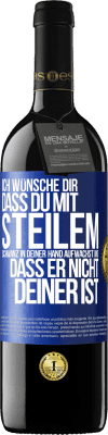 39,95 € Kostenloser Versand | Rotwein RED Ausgabe MBE Reserve Ich wünsche Dir, dass du mit steilem Schwanz in Deiner Hand aufwachst und dass er nicht deiner ist Blaue Markierung. Anpassbares Etikett Reserve 12 Monate Ernte 2014 Tempranillo