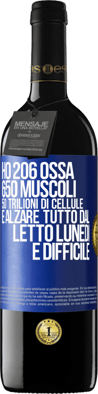 39,95 € Spedizione Gratuita | Vino rosso Edizione RED MBE Riserva Ho 206 ossa, 650 muscoli, 50 trilioni di cellule e alzare tutto dal letto lunedì è difficile Etichetta Blu. Etichetta personalizzabile Riserva 12 Mesi Raccogliere 2015 Tempranillo