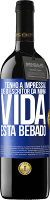 39,95 € Envio grátis | Vinho tinto Edição RED MBE Reserva Tenho a impressão que o escritor da minha vida está bêbado Etiqueta Azul. Etiqueta personalizável Reserva 12 Meses Colheita 2016 Tempranillo