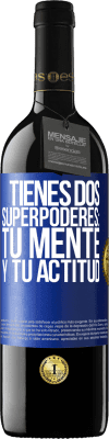 39,95 € Envío gratis | Vino Tinto Edición RED MBE Reserva Tienes dos superpoderes: Tu mente y tu actitud Etiqueta Azul. Etiqueta personalizable Reserva 12 Meses Cosecha 2014 Tempranillo