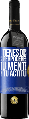 39,95 € Envío gratis | Vino Tinto Edición RED MBE Reserva Tienes dos superpoderes: Tu mente y tu actitud Etiqueta Azul. Etiqueta personalizable Reserva 12 Meses Cosecha 2016 Tempranillo