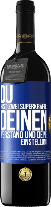 39,95 € Kostenloser Versand | Rotwein RED Ausgabe MBE Reserve Du hast zwei Superkräfte: deinen Verstand und deine Einstellung Blaue Markierung. Anpassbares Etikett Reserve 12 Monate Ernte 2014 Tempranillo