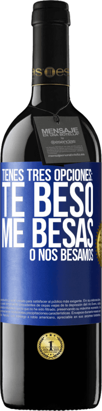 39,95 € Envío gratis | Vino Tinto Edición RED MBE Reserva Tienes tres opciones: te beso, me besas o nos besamos Etiqueta Azul. Etiqueta personalizable Reserva 12 Meses Cosecha 2014 Tempranillo