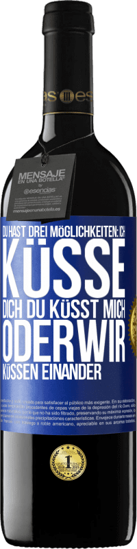 39,95 € Kostenloser Versand | Rotwein RED Ausgabe MBE Reserve Du hast drei Möglichkeiten: ich küsse dich, du küsst mich oder wir küssen einander Blaue Markierung. Anpassbares Etikett Reserve 12 Monate Ernte 2015 Tempranillo