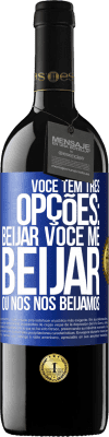 39,95 € Envio grátis | Vinho tinto Edição RED MBE Reserva Você tem três opções: beijar você, me beijar ou nós nos beijamos Etiqueta Azul. Etiqueta personalizável Reserva 12 Meses Colheita 2015 Tempranillo