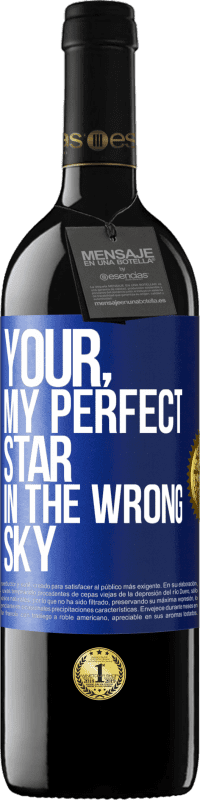 39,95 € Free Shipping | Red Wine RED Edition MBE Reserve Your. My perfect star in the wrong sky Blue Label. Customizable label Reserve 12 Months Harvest 2014 Tempranillo