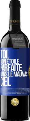 39,95 € Envoi gratuit | Vin rouge Édition RED MBE Réserve Toi. Mon étoile parfaite dans le mauvais ciel Étiquette Bleue. Étiquette personnalisable Réserve 12 Mois Récolte 2014 Tempranillo