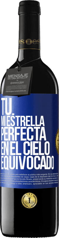 39,95 € Envío gratis | Vino Tinto Edición RED MBE Reserva Tú. Mi estrella perfecta en el cielo equivocado Etiqueta Azul. Etiqueta personalizable Reserva 12 Meses Cosecha 2014 Tempranillo