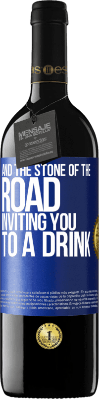 39,95 € Free Shipping | Red Wine RED Edition MBE Reserve And the stone of the road inviting you to a drink Blue Label. Customizable label Reserve 12 Months Harvest 2014 Tempranillo