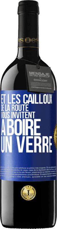 39,95 € Envoi gratuit | Vin rouge Édition RED MBE Réserve Et les cailloux de la route vous invitent à boire un verre Étiquette Bleue. Étiquette personnalisable Réserve 12 Mois Récolte 2015 Tempranillo