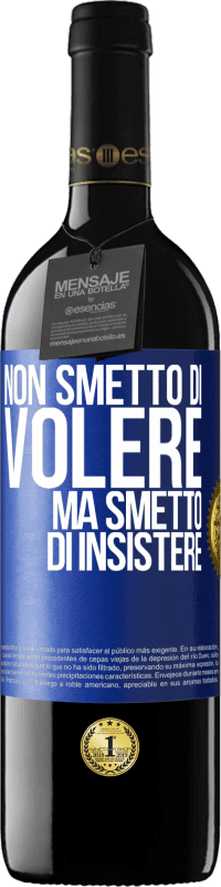 39,95 € Spedizione Gratuita | Vino rosso Edizione RED MBE Riserva Non smetto di volere ma smetto di insistere Etichetta Blu. Etichetta personalizzabile Riserva 12 Mesi Raccogliere 2014 Tempranillo