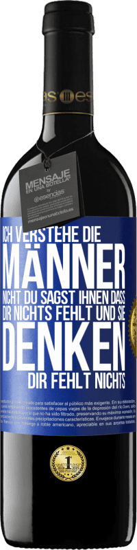 39,95 € Kostenloser Versand | Rotwein RED Ausgabe MBE Reserve Ich verstehe die Männer nicht. Du sagst ihnen, dass dir nichts fehlt und sie denken, dir fehlt nichts. Blaue Markierung. Anpassbares Etikett Reserve 12 Monate Ernte 2015 Tempranillo