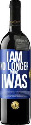 39,95 € Free Shipping | Red Wine RED Edition MBE Reserve I am no longer what I was Blue Label. Customizable label Reserve 12 Months Harvest 2015 Tempranillo