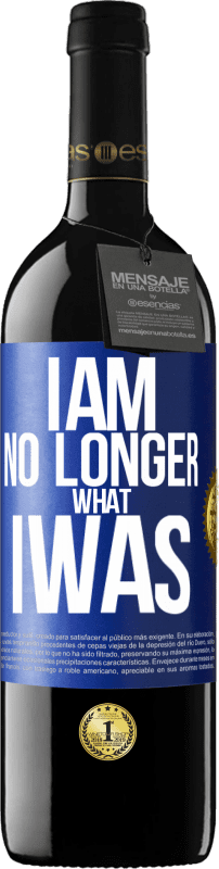 39,95 € Free Shipping | Red Wine RED Edition MBE Reserve I am no longer what I was Blue Label. Customizable label Reserve 12 Months Harvest 2014 Tempranillo