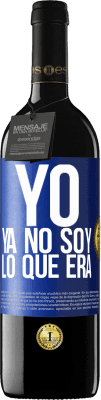 39,95 € Envío gratis | Vino Tinto Edición RED MBE Reserva Yo ya no soy lo que era Etiqueta Azul. Etiqueta personalizable Reserva 12 Meses Cosecha 2015 Tempranillo