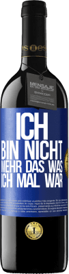 39,95 € Kostenloser Versand | Rotwein RED Ausgabe MBE Reserve Ich bin nicht mehr das was ich mal war Blaue Markierung. Anpassbares Etikett Reserve 12 Monate Ernte 2015 Tempranillo