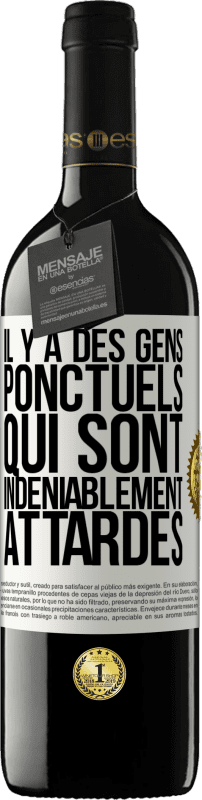 39,95 € Envoi gratuit | Vin rouge Édition RED MBE Réserve Il y a des gens ponctuels qui sont indéniablement attardés Étiquette Blanche. Étiquette personnalisable Réserve 12 Mois Récolte 2015 Tempranillo