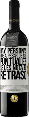 39,95 € Envío gratis | Vino Tinto Edición RED MBE Reserva Hay personas que, a pesar de ser puntuales, se les nota el retraso Etiqueta Blanca. Etiqueta personalizable Reserva 12 Meses Cosecha 2016 Tempranillo