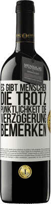 39,95 € Kostenloser Versand | Rotwein RED Ausgabe MBE Reserve Es gibt Menschen, die trotz Pünktlichkeit die Verzögerung bemerken Weißes Etikett. Anpassbares Etikett Reserve 12 Monate Ernte 2015 Tempranillo